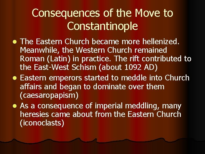 Consequences of the Move to Constantinople The Eastern Church became more hellenized. Meanwhile, the