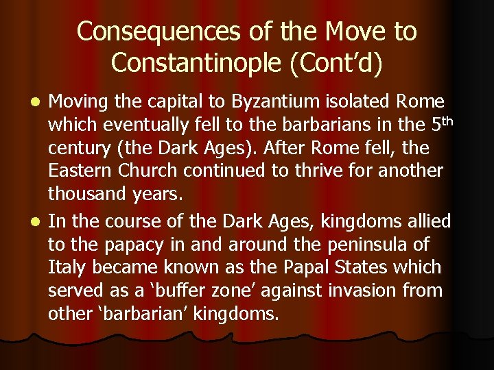 Consequences of the Move to Constantinople (Cont’d) Moving the capital to Byzantium isolated Rome