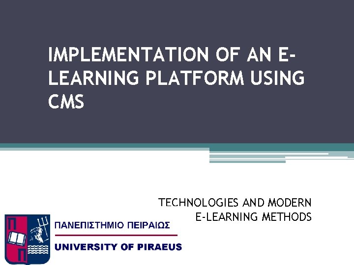 IMPLEMENTATION OF AN ELEARNING PLATFORM USING CMS TECHNOLOGIES AND MODERN E-LEARNING METHODS 