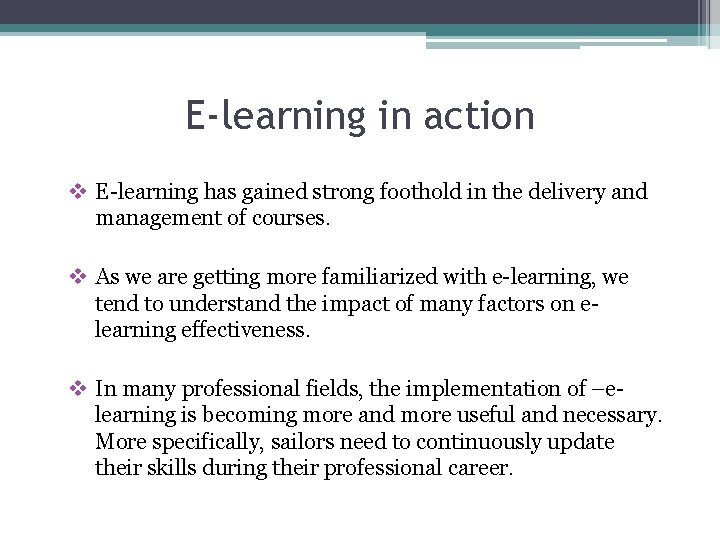 E-learning in action v E-learning has gained strong foothold in the delivery and management