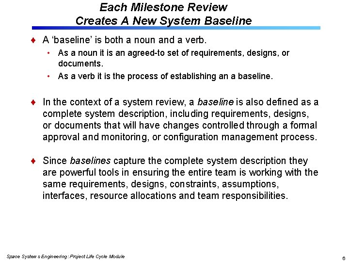Each Milestone Review Creates A New System Baseline A ‘baseline’ is both a noun