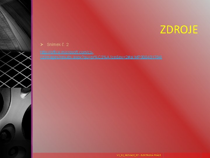 ZDROJE Ø Snímek č. 2: http: //office. microsoft. com/cscz/images/results. aspx? qu=pr%C 3%A 1 ce&ex=2#ai: