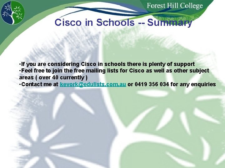 Cisco in Schools -- Summary • If you are considering Cisco in schools there