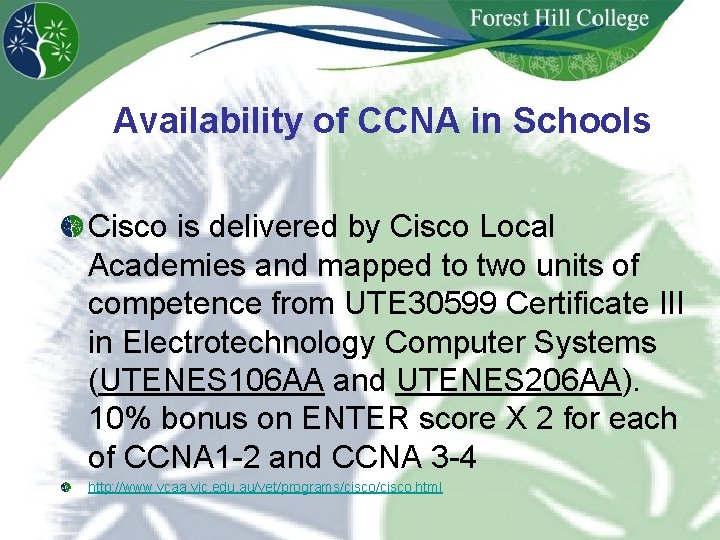 Availability of CCNA in Schools Cisco is delivered by Cisco Local Academies and mapped Availability of CCNA in Schools Cisco is delivered by Cisco Local Academies and mapped