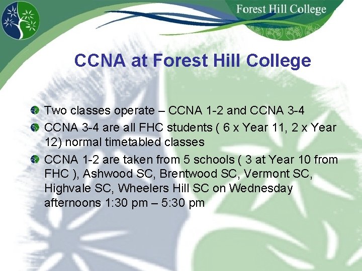 CCNA at Forest Hill College Two classes operate – CCNA 1 -2 and CCNA