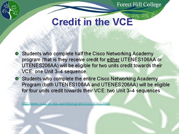 Credit in the VCE Students who complete half the Cisco Networking Academy program (that