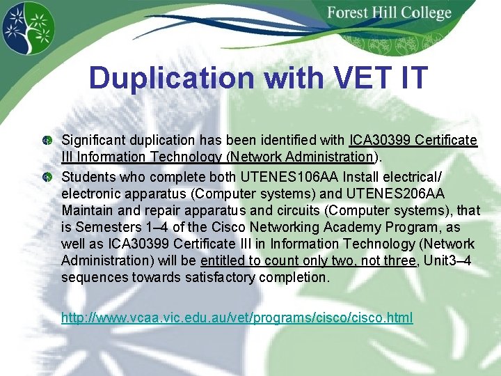 Duplication with VET IT Significant duplication has been identified with ICA 30399 Certificate III