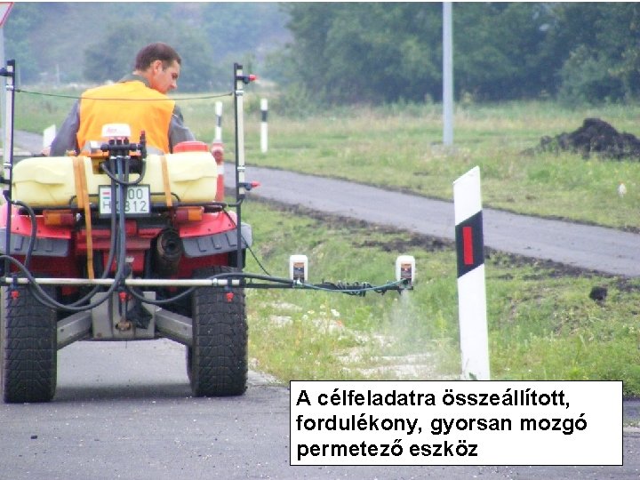 A célfeladatra összeállított, fordulékony, gyorsan mozgó permetező eszköz 