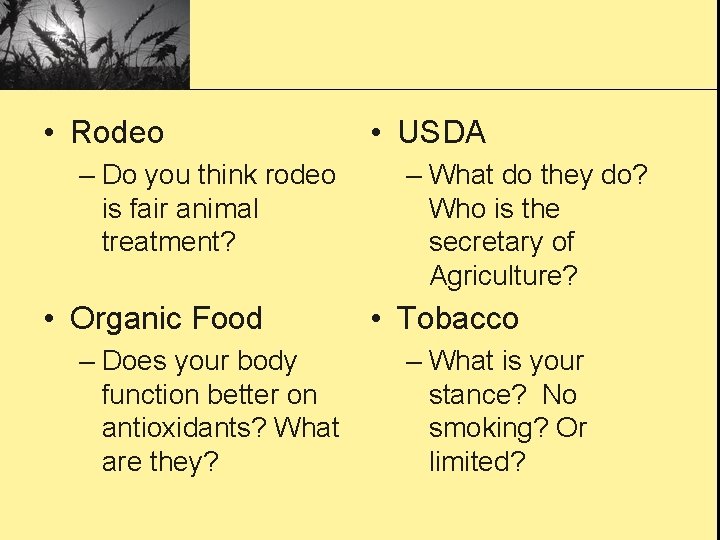  • Rodeo – Do you think rodeo is fair animal treatment? • Organic