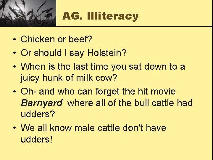 AG. Illiteracy • Chicken or beef? • Or should I say Holstein? • When