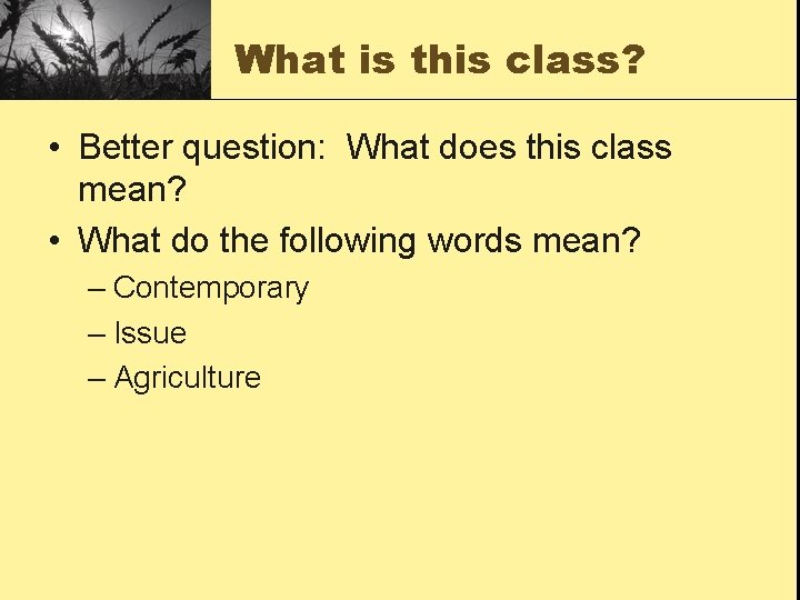 What is this class? • Better question: What does this class mean? • What