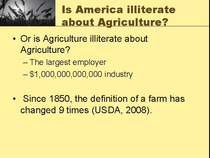 Is America illiterate about Agriculture? • Or is Agriculture illiterate about Agriculture? – The