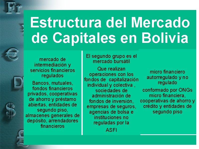 Estructura del Mercado de Capitales en Bolivia El segundo grupo es el mercado de