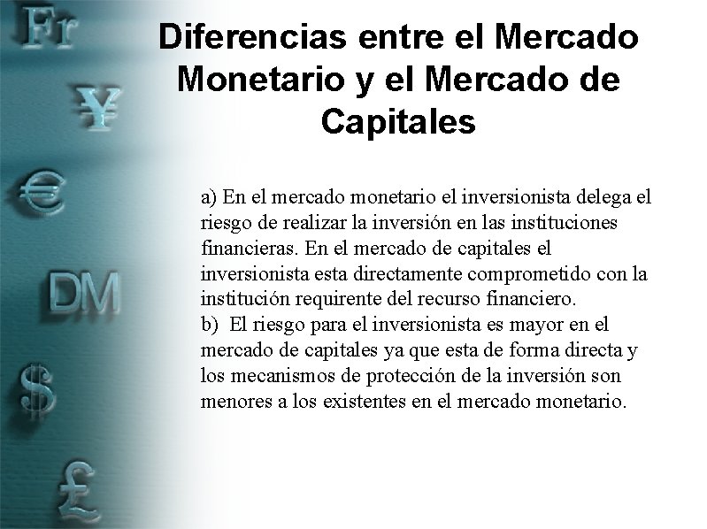 Diferencias entre el Mercado Monetario y el Mercado de Capitales a) En el mercado