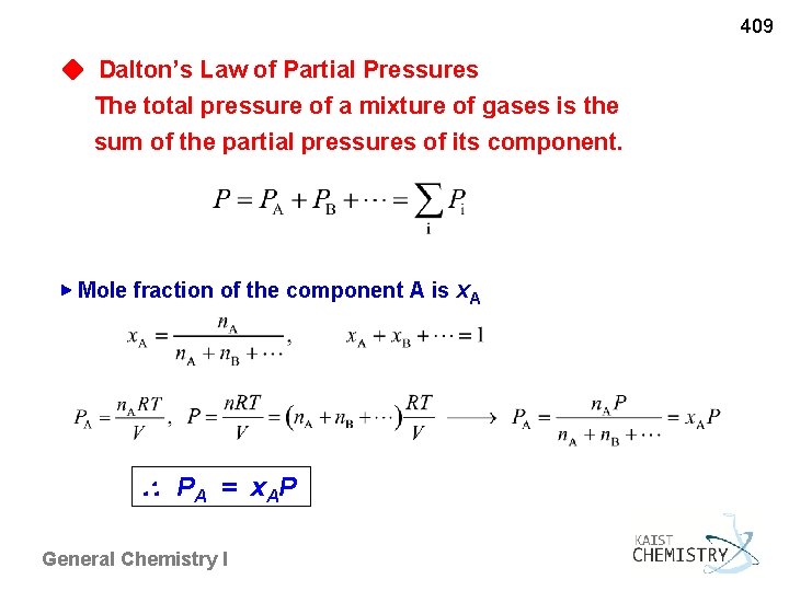 409 ◆ Dalton’s Law of Partial Pressures The total pressure of a mixture of