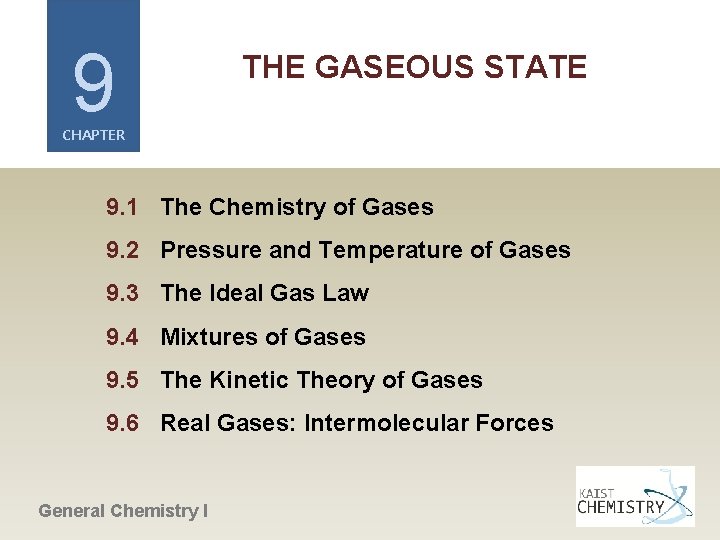 9 THE GASEOUS STATE CHAPTER 9. 1 The Chemistry of Gases 9. 2 Pressure