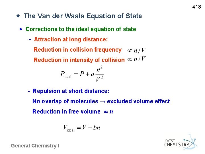 418 ◈ The Van der Waals Equation of State ▶ Corrections to the ideal