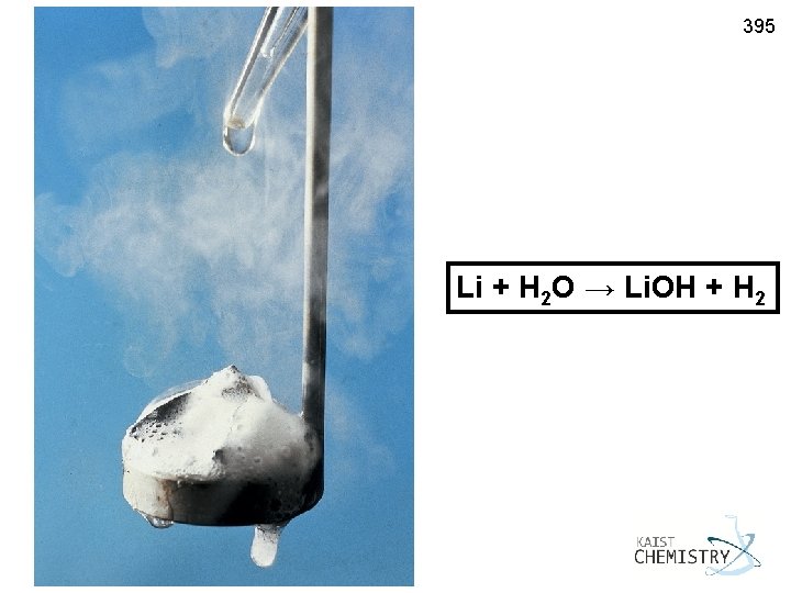 395 Li + H 2 O → Li. OH + H 2 General Chemistry