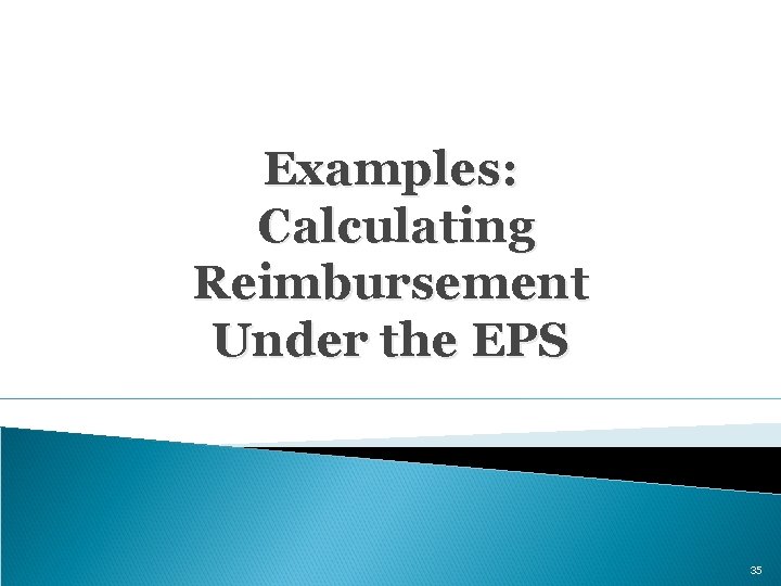 Examples: Calculating Reimbursement Under the EPS 35 