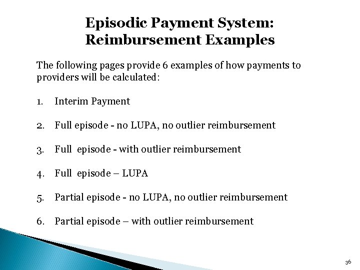 Episodic Payment System: Reimbursement Examples The following pages provide 6 examples of how payments