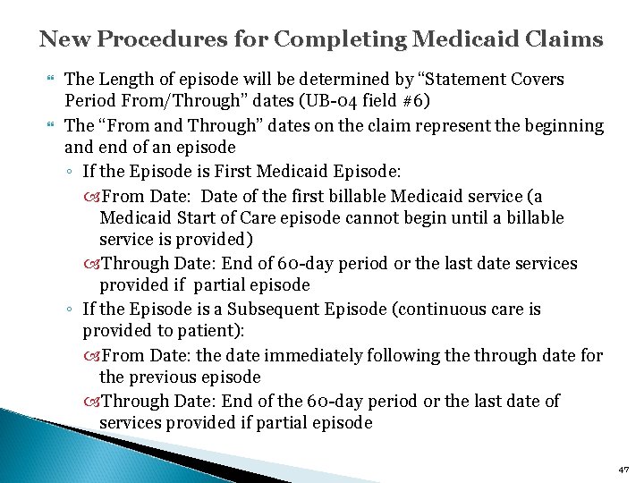 New Procedures for Completing Medicaid Claims The Length of episode will be determined by