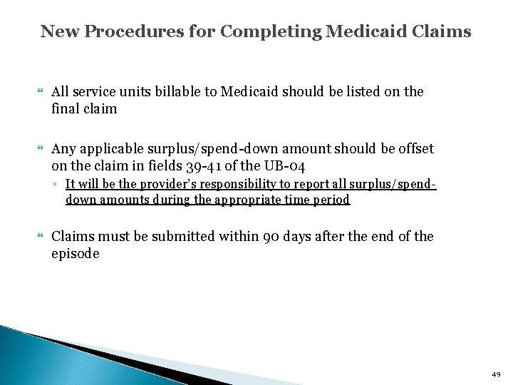 New Procedures for Completing Medicaid Claims All service units billable to Medicaid should be