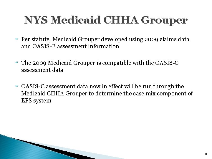 NYS Medicaid CHHA Grouper Per statute, Medicaid Grouper developed using 2009 claims data and