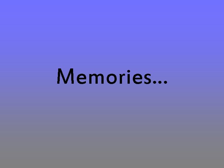 Memories… 
