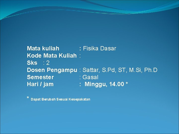 Mata kuliah Kode Mata Kuliah Sks : 2 Dosen Pengampu Semester Hari / jam