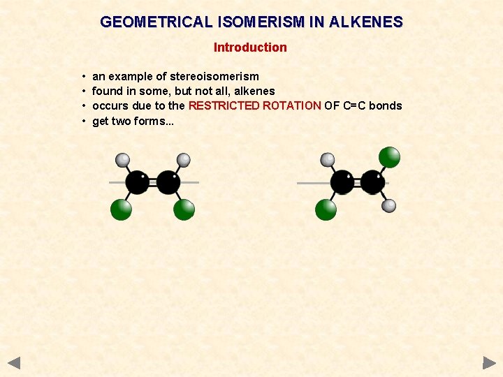 GEOMETRICAL ISOMERISM IN ALKENES Introduction • • an example of stereoisomerism found in some,