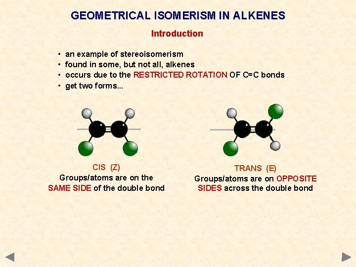 GEOMETRICAL ISOMERISM IN ALKENES Introduction • • an example of stereoisomerism found in some,