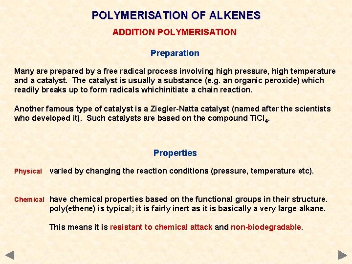 POLYMERISATION OF ALKENES ADDITION POLYMERISATION Preparation Many are prepared by a free radical process