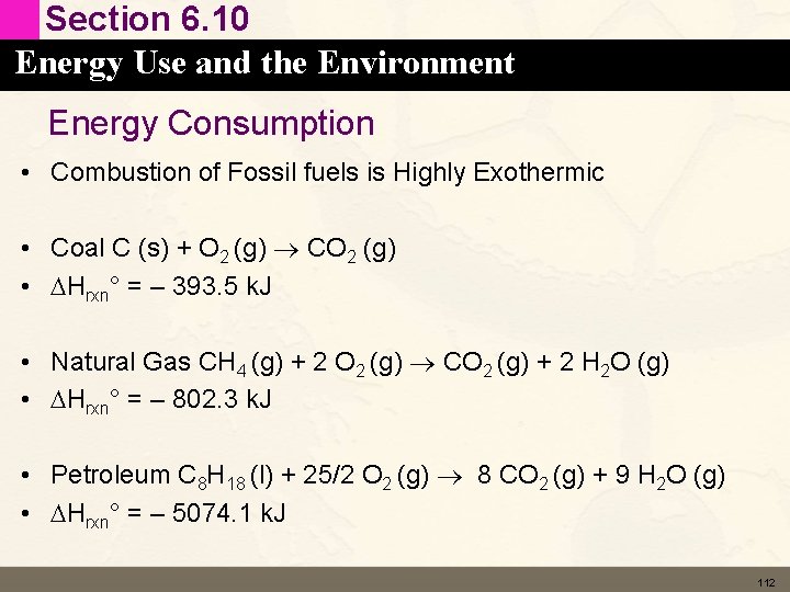 Section 6. 10 Energy Use and the Environment Energy Consumption • Combustion of Fossil