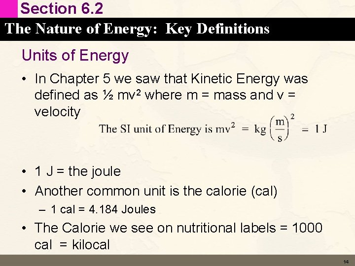 Section 6. 2 The Nature of Energy: Key Definitions Units of Energy • In