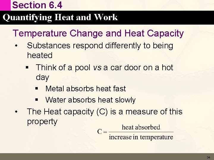 Section 6. 4 Quantifying Heat and Work Temperature Change and Heat Capacity • Substances