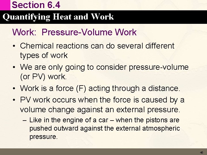Section 6. 4 Quantifying Heat and Work: Pressure-Volume Work • Chemical reactions can do