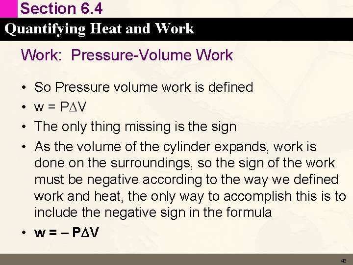 Section 6. 4 Quantifying Heat and Work: Pressure-Volume Work • • So Pressure volume