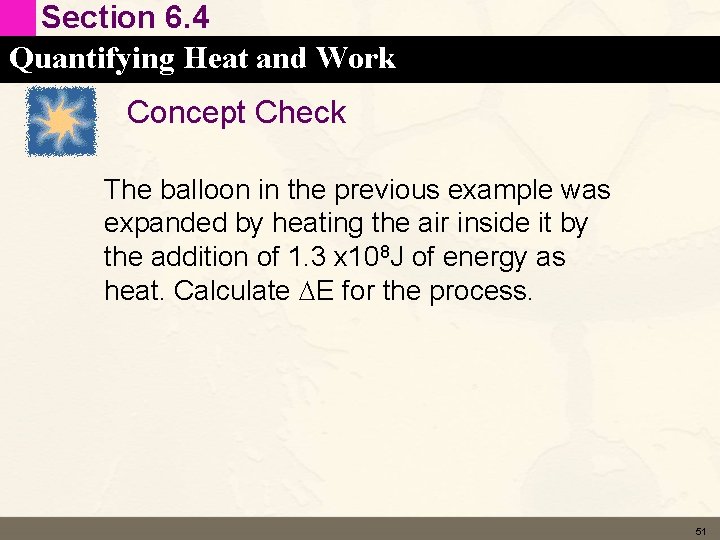 Section 6. 4 Quantifying Heat and Work Concept Check The balloon in the previous