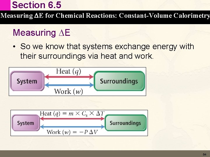 Section 6. 5 Measuring DE for Chemical Reactions: Constant-Volume Calorimetry Measuring DE • So
