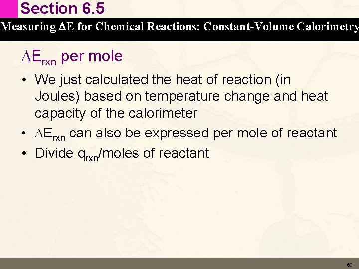Section 6. 5 Measuring DE for Chemical Reactions: Constant-Volume Calorimetry DErxn per mole •