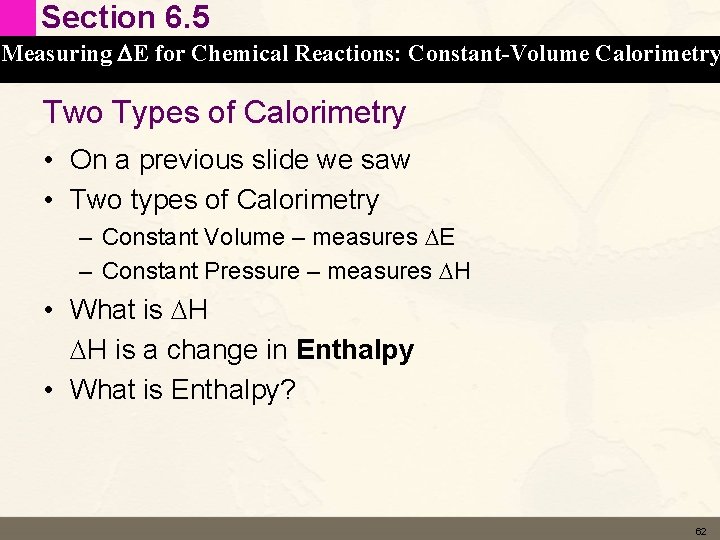 Section 6. 5 Measuring DE for Chemical Reactions: Constant-Volume Calorimetry Two Types of Calorimetry