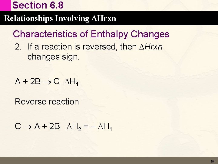 Section 6. 8 Relationships Involving DHrxn Characteristics of Enthalpy Changes 2. If a reaction