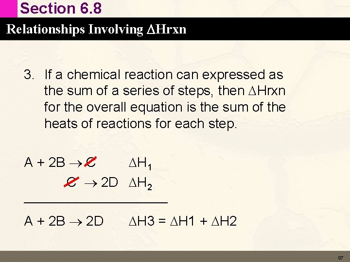 Section 6. 8 Relationships Involving DHrxn 3. If a chemical reaction can expressed as