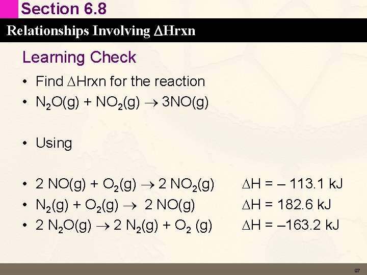 Section 6. 8 Relationships Involving DHrxn Learning Check • Find DHrxn for the reaction