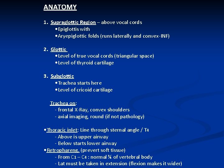 ANATOMY 1. Supraglottic Region – above vocal cords • Epiglottis with • Aryepiglottic folds