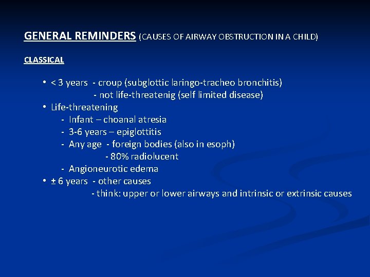 GENERAL REMINDERS (CAUSES OF AIRWAY OBSTRUCTION IN A CHILD) CLASSICAL • < 3 years