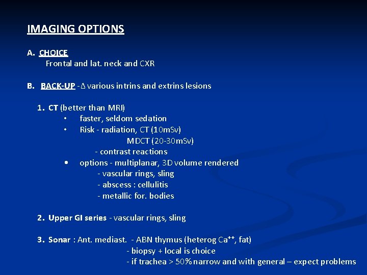 IMAGING OPTIONS A. CHOICE Frontal and lat. neck and CXR B. BACK-UP -Δ various