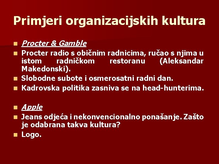 Primjeri organizacijskih kultura n Procter & Gamble Procter radio s običnim radnicima, ručao s