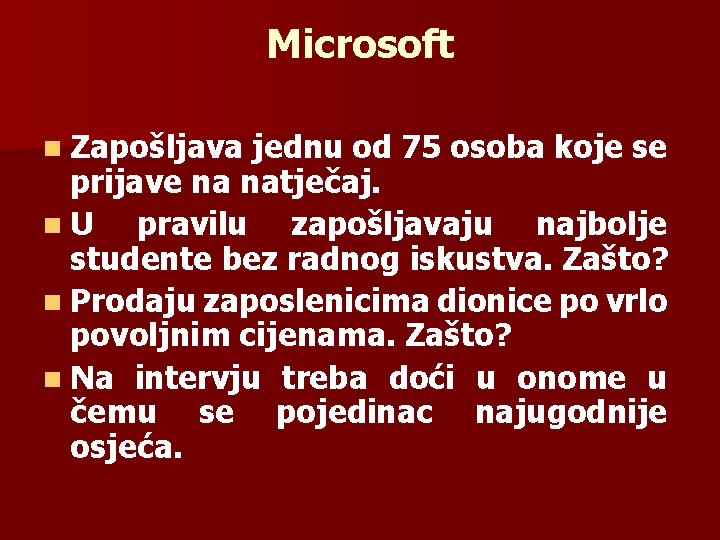 Microsoft n Zapošljava jednu od 75 osoba koje se prijave na natječaj. n. U