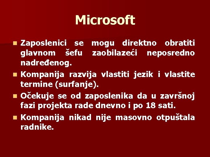 Microsoft Zaposlenici se mogu direktno obratiti glavnom šefu zaobilazeći neposredno nadređenog. n Kompanija razvija